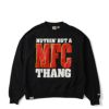 Goodwear x MFC STORE NUTHING’ BUT A MFC THANG BIG CREWNECK