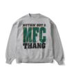 Goodwear x MFC STORE NUTHING’ BUT A MFC THANG BIG CREWNECK